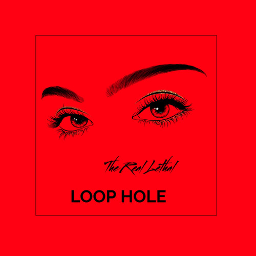 Stream LOOP HOLE by The Real Lethal | Listen online for free on SoundCloud