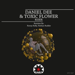 Daniel Dee & Toxic Flower - Riser (Nathan Rudder Remix)