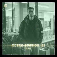 METRO STATION 22 - 1UKE