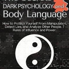 #^R.E.A.D ⚡ The Secrets of Dark Psychology and Body Language: How to Protect Yourself From Mani