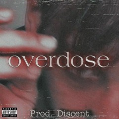 Overdose (Prod. Discent)