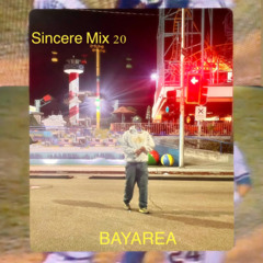 SINCERE MIX 20 #BAYAREA