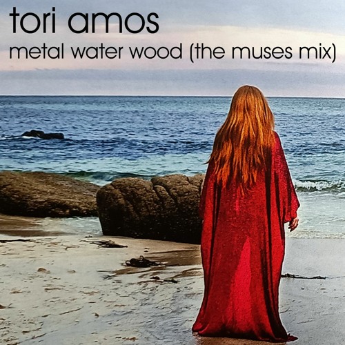 Tori Amos - Metal Water Wood (The Muses Mix)