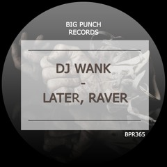 DJ Wank - Later, Raver (Original Mix)