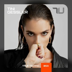Tini Gessler (Drumcode) | True Techno Podcast 53 | Elrow