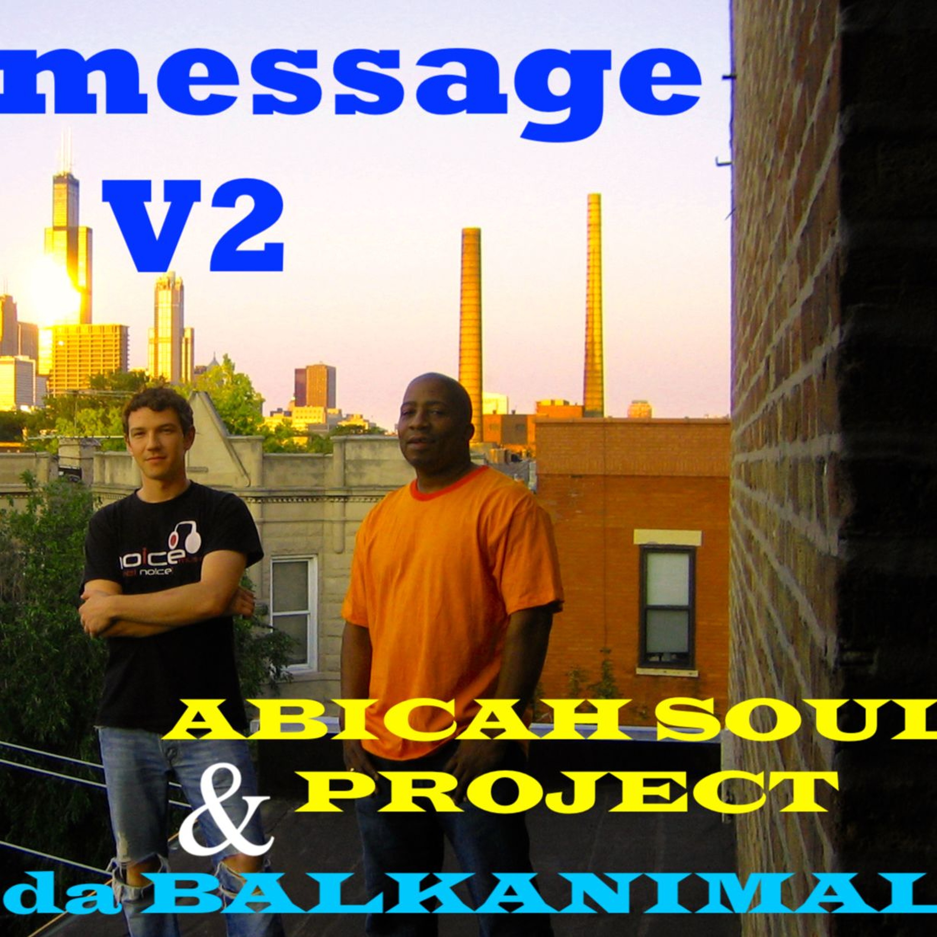 Tha MESSAGE - V2 -daBalkanimal & ABICAH SOUL PROJECT Chicago 2024 Mix