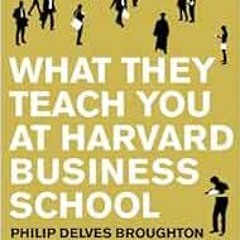 Read EBOOK EPUB KINDLE PDF What They Teach You at Harvard Business School: My Two Years Inside the C