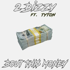 2 Bizzy ft. Tyton - Bout this money
