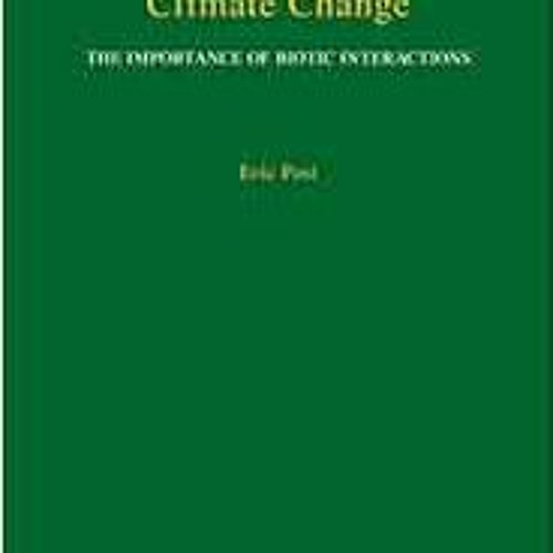 [GET] [EPUB KINDLE PDF EBOOK] Ecology of Climate Change: The Importance of Biotic Interactions (Mono
