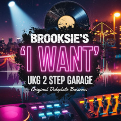 Brooksies - "I Want "  Ukg 2 Step Garage  Original