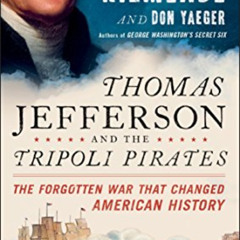 [View] KINDLE 🎯 Thomas Jefferson and the Tripoli Pirates: The Forgotten War That Cha