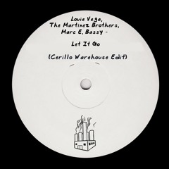 Louie Vega, The Martinez Bros, Marc E. Bassy - Let It Go (Cerillo Warehouse Edit) [CWE011]