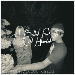 A Ballad For The Cold Hearted w/ idiot child