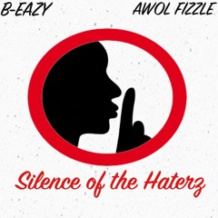 Silence of the Haterz ft. AWOL Fizzle