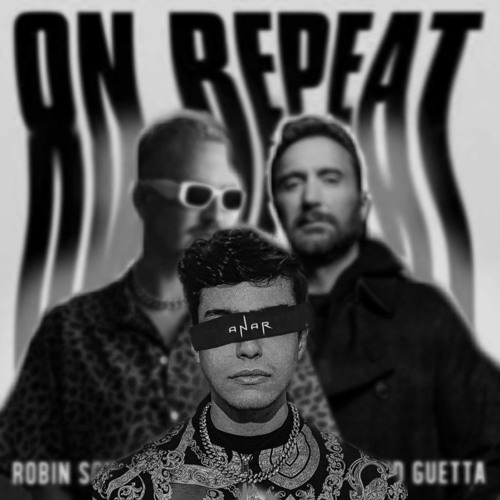 Robin Schulz & David Guetta - On Repeat (ANAR Remix) (Extended Version)