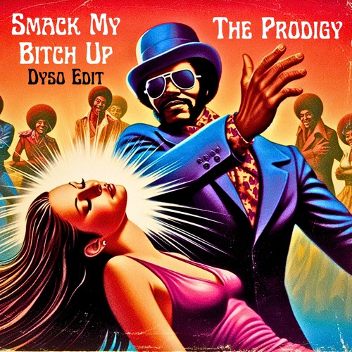 Smack My Bitch Up - Dyso Edit