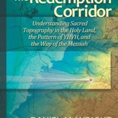 GET EPUB KINDLE PDF EBOOK The Redemption Corridor: Understanding Sacred Topography in