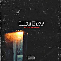 "Like Dat" ft. Lil Pgang