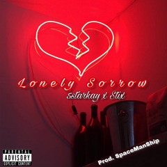 Lonley Sorrow - 5starkay x Stix x Spacemanship