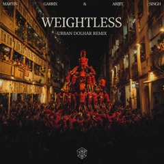 Martin Garrix & Arijit Singh - Weightless (Urban Dolhar Remix)