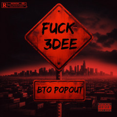 BTO Popout - F**K 3DEE (Music Audio)