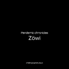Pandemic chronicles - Zöwi