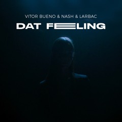 Vitor Bueno & NASH & LARBAC - Dat Feeling (Extended) [Downloaded By Vintage Culture]