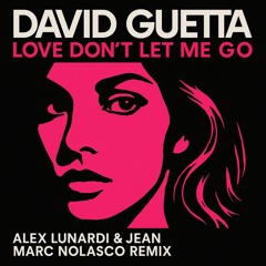 DAVID GUETTA - LOVE DON'T LET ME GO (ALEX LUNARDI & JEAN MARC NOLASCO REMIX) - ** FILTER VERSION FOR SC**
