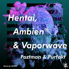 Hentai, Ambien And Vaporwave - With Purfakt