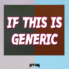 If this is generic(Original mix)-HYUN[OUT NOW=BUY]