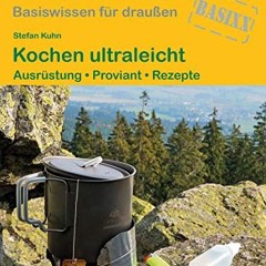 Kochen ultraleicht: Ausrüstung · Proviant · Rezepte (Basiswissen für draußen) Ebook