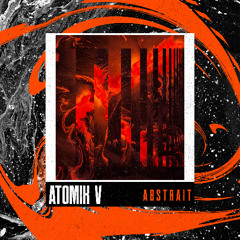 ATOMIK V - ABSTRAIT