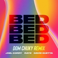 Joel Corry & RAYE & David Guetta - BED (Dom Chuky Remix)