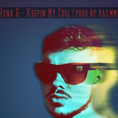 Huna G - Keepin My Cool (prod by ras.mmi)