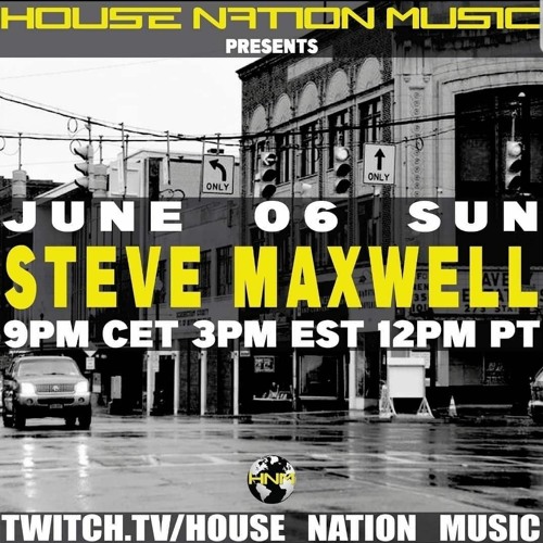 Steve Maxwell live on House Nation Music 6/6/21