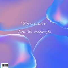 R3ckzet - Além Da Imaginação (Stream Version)