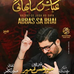 ABBAS (a.s) SA BHAI  --  Mir Hasan Mir  --  2020  -  Mola Abbas (a.s) Haye Alamdar
