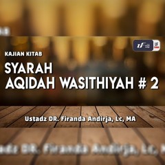 Syarah Aqidah Wasithiyah #2 - Ustadz Dr. Firanda Andirja, M.A.