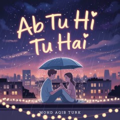 Ab Tu Hi Tu Hai