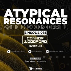 Connor Woodford - Atypical Resonances Guestmix [Episode 085]