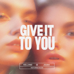 GIVE IT TO YOU (feat. Kaleia)