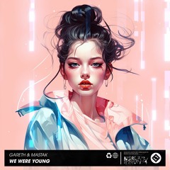 Gareth & Mastak - We Were Young [Extended Mix]