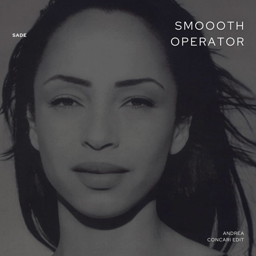 sade - smooth operator (andrea concari edit)