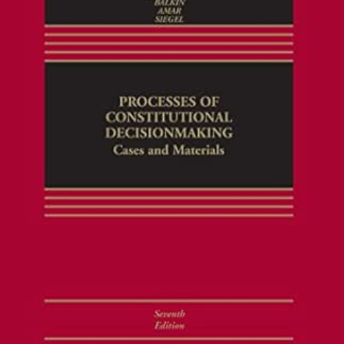 [Access] KINDLE 🖍️ Processes of Constitutional Decisionmaking: Cases and Materials (