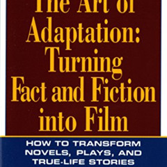 [Access] EPUB 📑 The Art of Adaptation: Turning Fact And Fiction Into Film (Owl Books