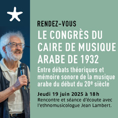 Le Congrès du Caire de musique arabe de 1932 Entre débats théoriques et mémoire sonore de la musique arabe du début du 20e siècle
