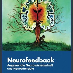 Read PDF 🌟 Neurofeedback: Angewandte Neurowissenschaft und Neurotherapie (German Edition) Pdf Eboo