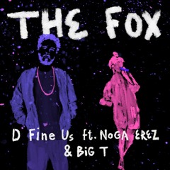 D Fine Us - The Fox ft. Noga Erez & Big T