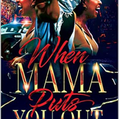 download KINDLE 📧 WHEN MAMA PUTS YOU OUT by  KING MILLI ,VINCENT MORRIS,SHEER GENUIS