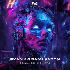Ryan K & Sam Laxton - Head Of Steam TEASER